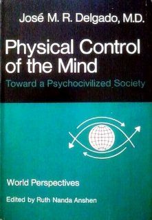 Physical Control of the Mind Toward a Psychocivilized