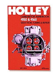 Holley 36 133 Model 4150 & 4160 Carburetor Handbook  