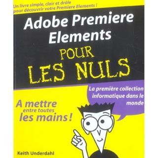 Adobe premiere elements pour les nuls   Achat / Vente livre Keith