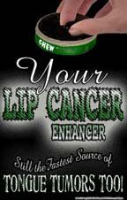 #153 Chew, Your Lip Cancer Enhancer Anti Tobacco Use